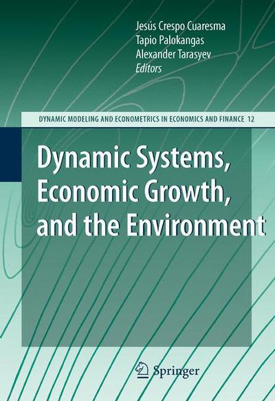 Cover for Jes S Crespo Cuaresma · Dynamic Systems, Economic Growth, and the Environment - Dynamic Modeling and Econometrics in Economics and Finance (Paperback Book) [2010 edition] (2012)