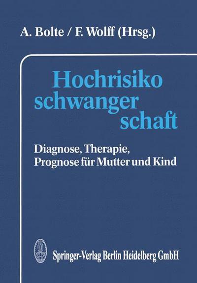 Cover for A Bolte · Hochrisikoschwangerschaft: Diagnose, Therapie, Prognose Fur Mutter Und Kind (Paperback Book) [1989 edition] (2014)