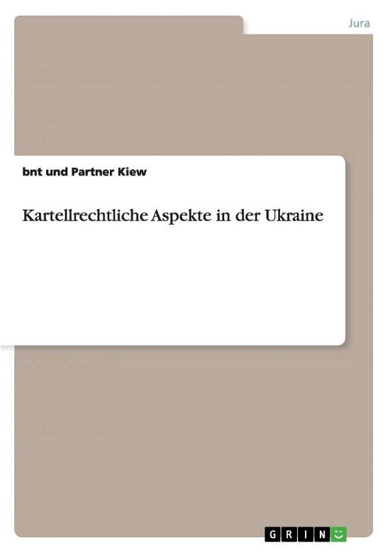 Cover for Bnt Und Partner Kiew · Kartellrechtliche Aspekte in der Ukraine (Paperback Book) (2011)