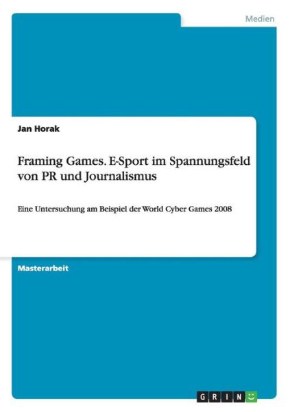 Cover for Horak · Framing Games. E-Sport im Spannun (Book) [German edition] (2014)
