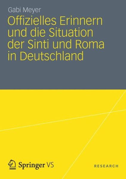 Cover for Gabi Meyer · Offizielles Erinnern Und Die Situation Der Sinti Und Roma in Deutschland: Der Nationalsozialistische Voelkermord in Den Parlamentarischen Debatten Des Deutschen Bundestages (Paperback Book) [2013 edition] (2012)