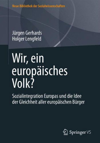 Cover for Jurgen Gerhards · Wir, Ein Europaisches Volk?: Sozialintegration Europas Und Die Idee Der Gleichheit Aller Europaischen Burger - Neue Bibliothek Der Sozialwissenschaften (Hardcover bog) [2013 edition] (2013)