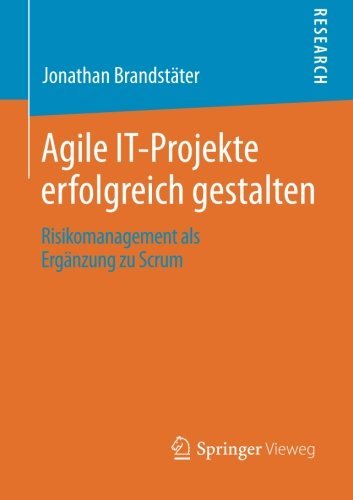 Cover for Jonathan Brandstater · Agile It-Projekte Erfolgreich Gestalten: Risikomanagement ALS Erganzung Zu Scrum (Taschenbuch) [2013 edition] (2013)