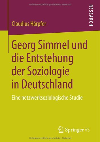 Cover for Claudius Harpfer · Georg Simmel Und Die Entstehung Der Soziologie in Deutschland: Eine Netzwerksoziologische Studie (Paperback Book) [2014 edition] (2014)