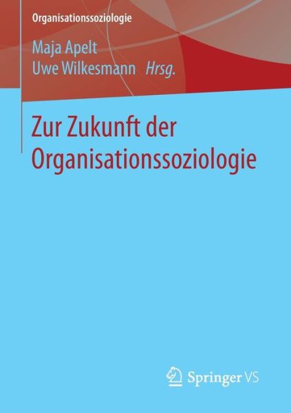 Cover for Maja Apelt · Zur Zukunft Der Organisationssoziologie - Organisationssoziologie (Taschenbuch) [2015 edition] (2015)