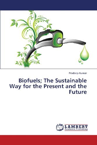 Cover for Pradeep Kumar · Biofuels; the Sustainable Way for the Present and the Future (Paperback Book) (2013)