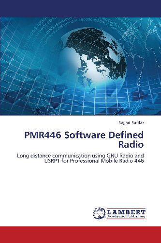 Cover for Sajjad Safdar · Pmr446 Software Defined Radio: Long Distance Communication Using Gnu Radio and Usrp1 for Professional Mobile Radio 446 (Paperback Book) (2013)