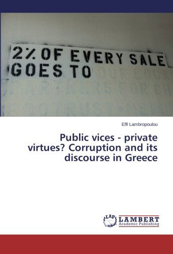 Public Vices - Private Virtues? Corruption and Its Discourse in Greece - Effi Lambropoulou - Livros - LAP LAMBERT Academic Publishing - 9783659500299 - 20 de janeiro de 2014