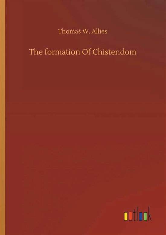 The formation Of Chistendom - Allies - Books -  - 9783734076299 - September 25, 2019