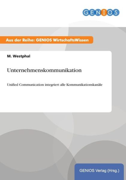 Cover for M Westphal · Unternehmenskommunikation: Unified Communication integriert alle Kommunikationskanale (Paperback Book) (2015)