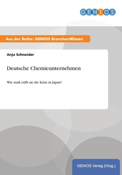Cover for Anja Schneider · Deutsche Chemieunternehmen: Wie stark trifft sie die Krise in Japan? (Paperback Book) (2015)