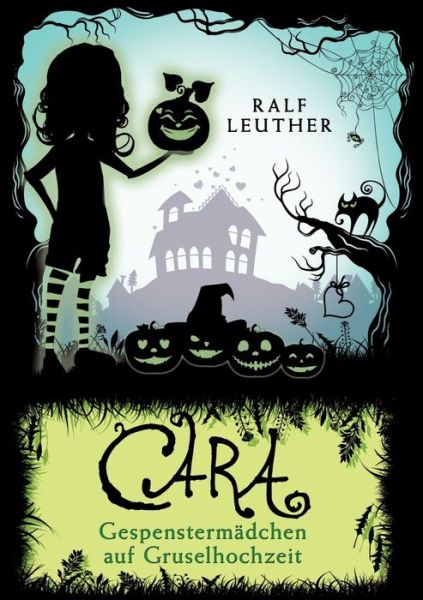 Cover for Ralf Leuther · Cara - Gespenstermadchen auf Gruselhochzeit (Paperback Book) (2020)