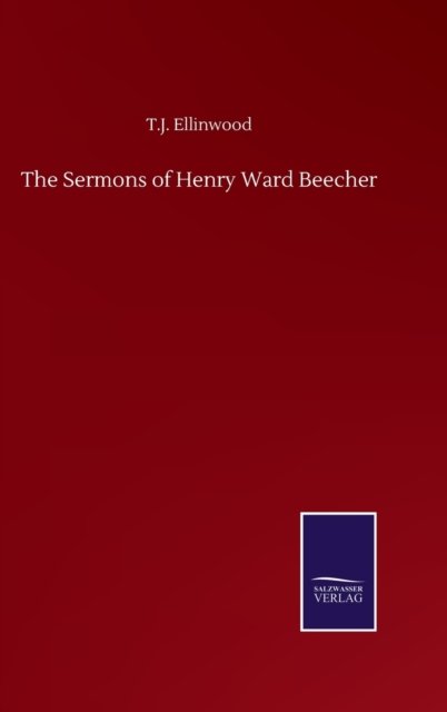 Cover for T J Ellinwood · The Sermons of Henry Ward Beecher (Gebundenes Buch) (2020)
