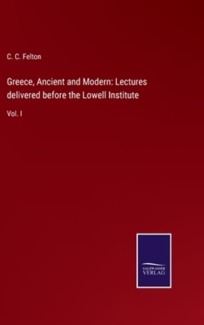 Cover for C C Felton · Greece, Ancient and Modern (Innbunden bok) (2021)