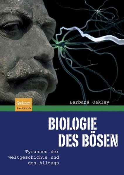 Cover for Oakley, Barbara (Oakland University) · Biologie Des Boesen: Tyrannen Der Weltgeschichte Und Des Alltags (Gebundenes Buch) [2008 edition] (2008)