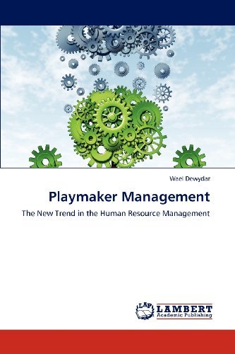 Cover for Wael Dewydar · Playmaker Management: the New Trend in the Human Resource Management (Taschenbuch) (2012)