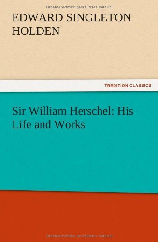 Cover for Edward Singleton Holden · Sir William Herschel: His Life and Works (Paperback Book) (2012)