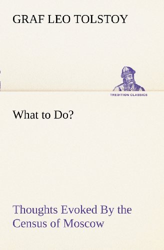 Cover for Graf Tolstoy Leo · What to Do? Thoughts Evoked by the Census of Moscow (Tredition Classics) (Pocketbok) (2012)
