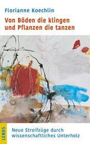 Cover for Florianne Koechlin · Von Böden die klingen und Pflanzen die tanzen (Paperback Book) (2022)