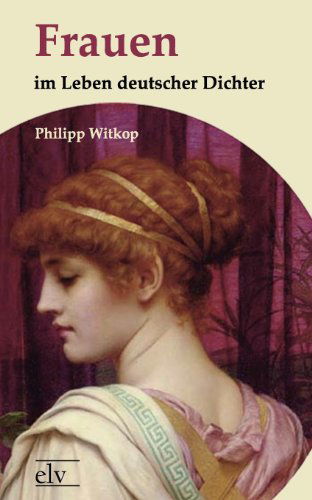 Cover for Philipp Witkop · Frauen Im Leben Deutscher Dichter (Paperback Book) [German edition] (2011)