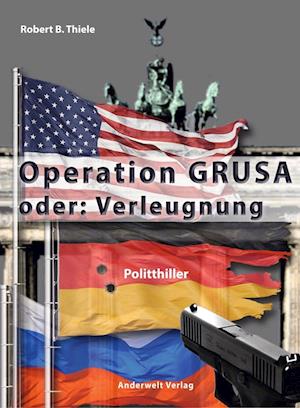 Robert B. Thiele · Operation GRUSA (Pocketbok) (2021)