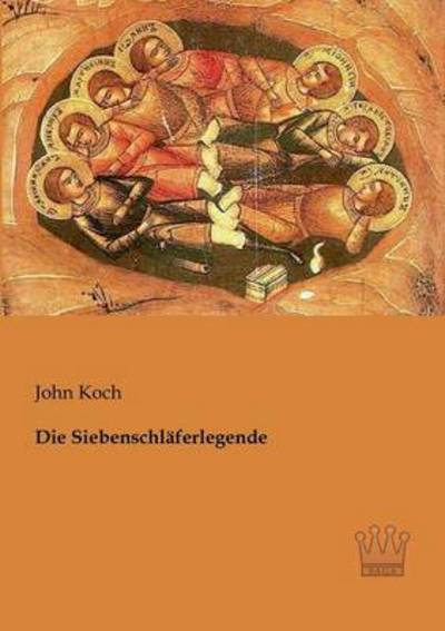 Die Siebenschlaeferlegende - John Koch - Książki - Saga Verlag - 9783944349299 - 29 stycznia 2013