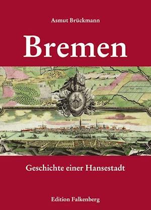 Cover for Asmut Brückmann · Bremen - Geschichte einer Hansestadt (Hardcover Book) (2021)