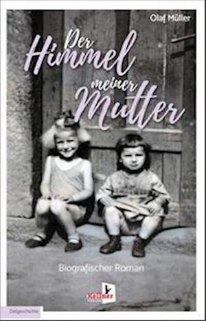 Der Himmel meiner Mutter - Olaf Müller - Books - Kellner Verlag - 9783956513299 - May 19, 2022