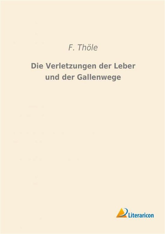 Cover for Thöle · Die Verletzungen der Leber und de (Buch)