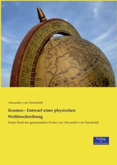 Cover for Alexander Von Humboldt · Kosmos - Entwurf einer physischen Weltbeschreibung: Erster Band der gesammelten Werke von Alexander von Humboldt (Taschenbuch) (2019)
