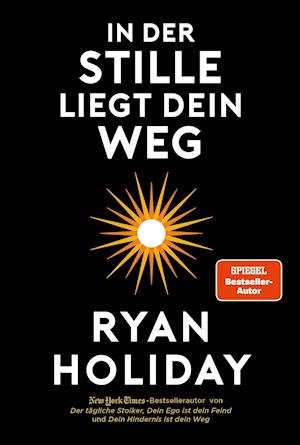 Cover for Ryan Holiday · In der Stille liegt Dein Weg (Gebundenes Buch) (2021)