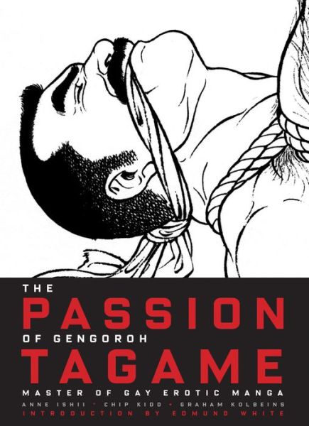 Cover for Anne Ishii · The Passion of Gengoroh Tagame (Hardcover Book) (2016)