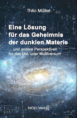 Cover for Thilo Müller · Eine Lösung für das Geheimnis der dunklen Materie (Book) (2022)