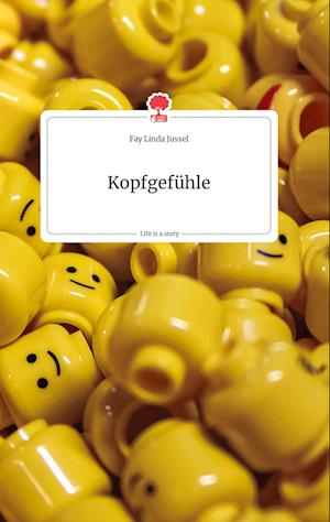 Kopfgefühle. Life is a Story - story.one - Fay Linda Jussel - Books - Story.One Publishing - 9783990876299 - July 21, 2021