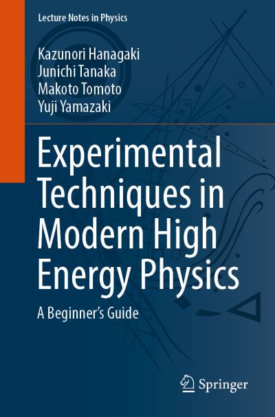 Experimental Techniques in Modern High-Energy Physics: A Beginner‘s Guide - Lecture Notes in Physics - Kazunori Hanagaki - Livros - Springer Verlag, Japan - 9784431569299 - 31 de janeiro de 2023