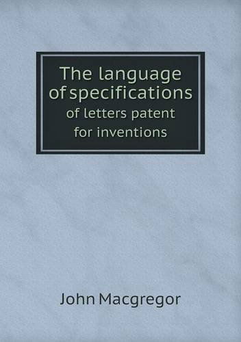 Cover for John Macgregor · The Language of Specifications of Letters Patent for Inventions (Paperback Book) (2013)