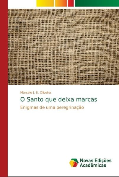 Cover for Oliveira · O Santo que deixa marcas (Bok) (2018)