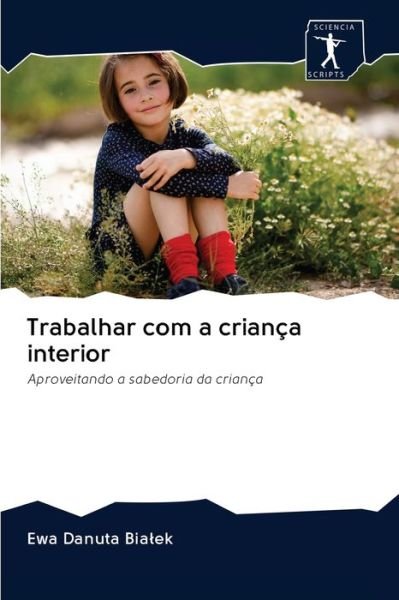 Cover for Ewa Danuta Bialek · Trabalhar com a crianca interior (Taschenbuch) (2020)
