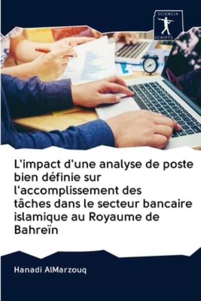 Cover for Hanadi Almarzouq · L'impact d'une analyse de poste bien definie sur l'accomplissement des taches dans le secteur bancaire islamique au Royaume de Bahrein (Pocketbok) (2020)