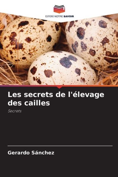 Cover for Gerardo Sanchez · Les secrets de l'elevage des cailles (Pocketbok) (2021)