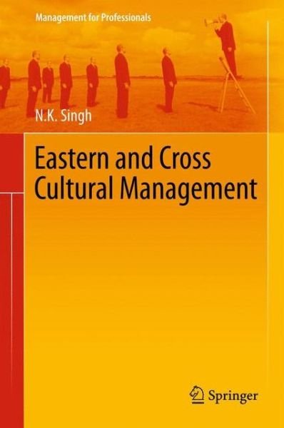 Cover for N. K. Singh · Eastern and Cross Cultural Management - Management for Professionals (Paperback Book) [2012 edition] (2014)