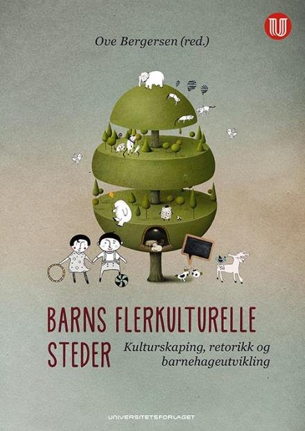 Cover for Ove Bergersen · Barns flerkulturelle steder : kulturskaping, retorikk og barnehageutvikling (Taschenbuch) (2016)