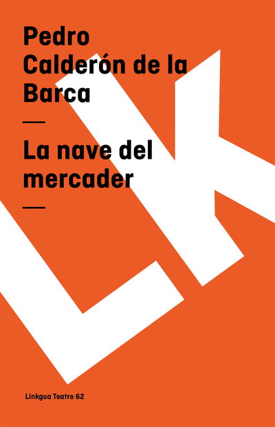 Cover for Pedro Calderón De La Barca · La Nave Del Mercader (Teatro) (Spanish Edition) (Taschenbuch) [Spanish edition] (2024)