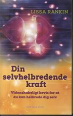 Din selvhelbredende kraft - Lissa Rankin - Böcker - Gyldendal - 9788702205299 - 28 januari 2014