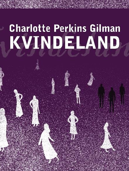 Kvindeland - Charlotte Perkins Gilman - Bøger - Saga - 9788711892299 - 19. januar 2018