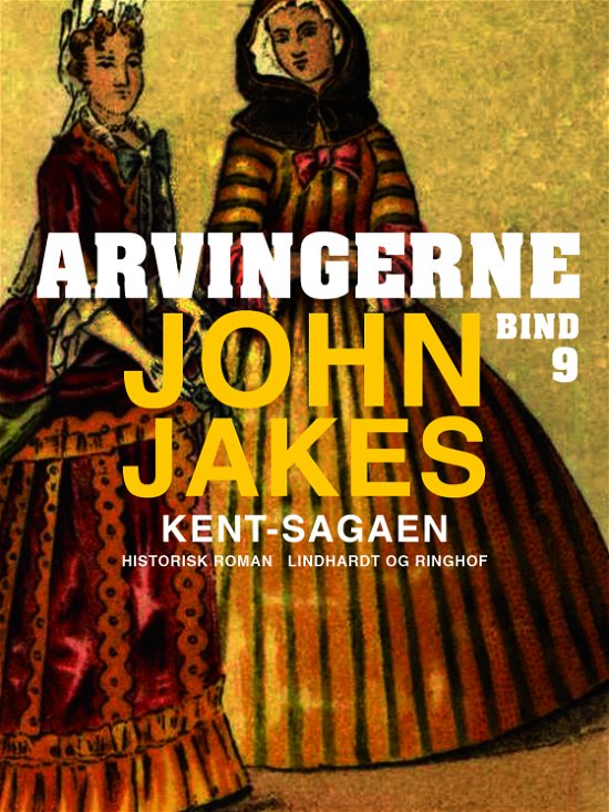 Cover for John Jakes · Kent-sagaen: Arvingerne (Sewn Spine Book) [1. Painos] (2019)