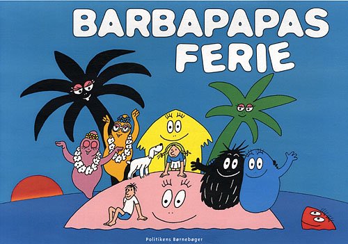 Barbapapas ferie - Annette Tison - Books - Politikens Forlag - 9788740007299 - August 1, 2012
