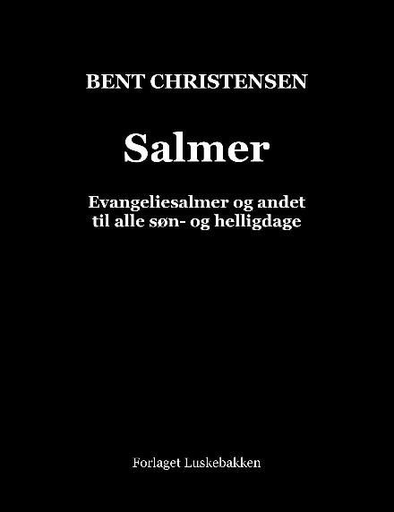 Cover for Bent Christensen · Salmer. Evangeliesalmer og andet til alle søn- og helligdage (Taschenbuch) (2020)