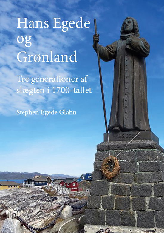 Stephen Egede Glahn · Hans Egede og Grønland (Inbunden Bok) [1:a utgåva] (2022)