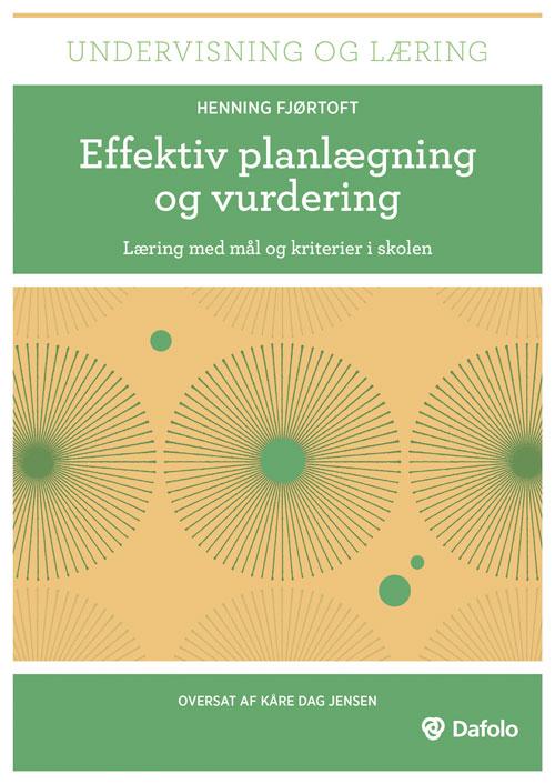 Undervisning og læring: Effektiv planlægning og vurdering - Henning Fjørtoft - Kirjat - Dafolo - 9788771601299 - perjantai 10. helmikuuta 2017